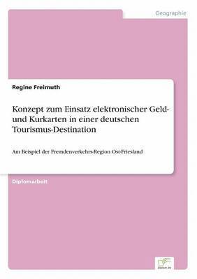 Konzept zum Einsatz elektronischer Geld- und Kurkarten in einer deutschen Tourismus-Destination 1