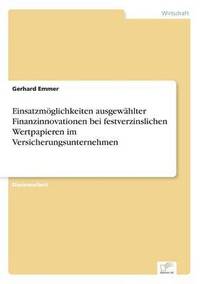 bokomslag Einsatzmoeglichkeiten ausgewahlter Finanzinnovationen bei festverzinslichen Wertpapieren im Versicherungsunternehmen