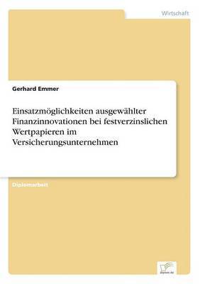 bokomslag Einsatzmglichkeiten ausgewhlter Finanzinnovationen bei festverzinslichen Wertpapieren im Versicherungsunternehmen