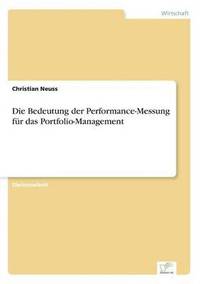 bokomslag Die Bedeutung der Performance-Messung fr das Portfolio-Management
