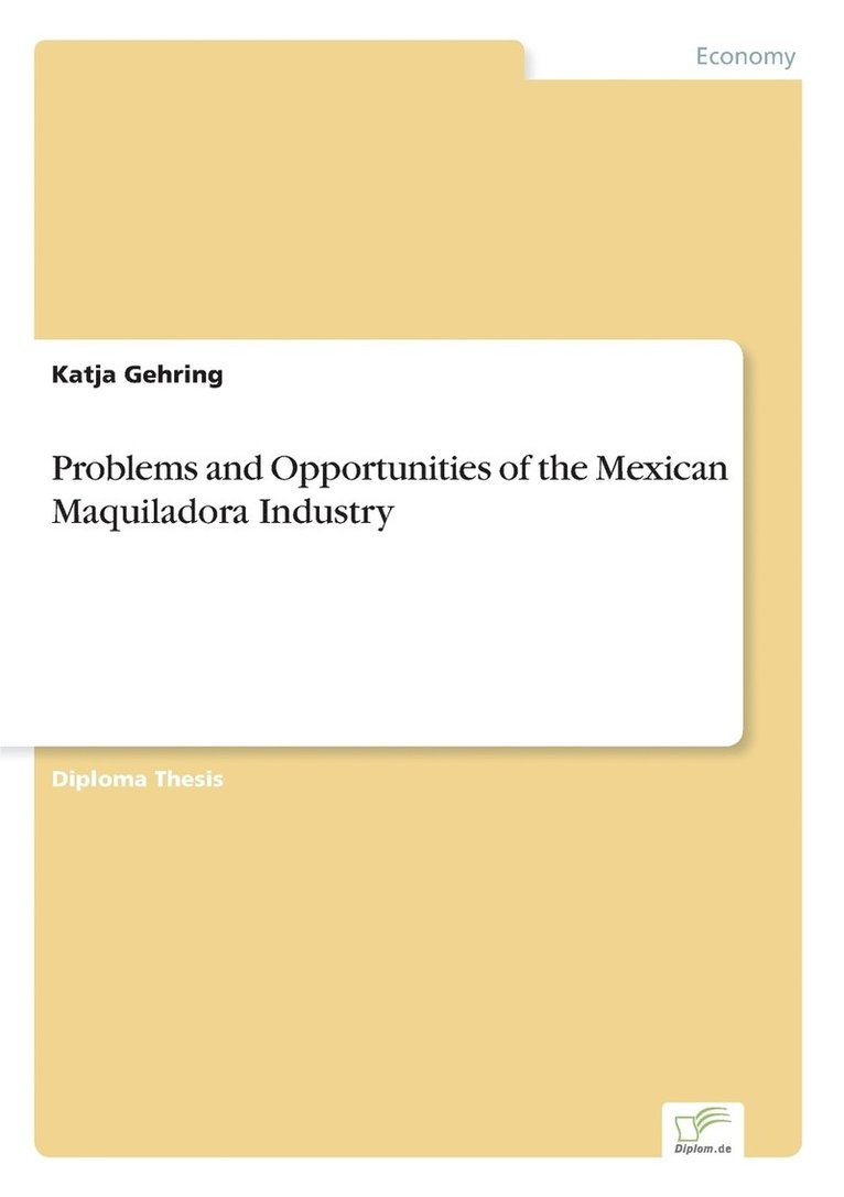 Problems and Opportunities of the Mexican Maquiladora Industry 1