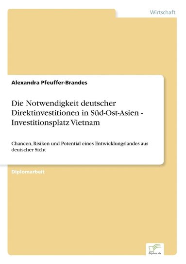 bokomslag Die Notwendigkeit deutscher Direktinvestitionen in Sd-Ost-Asien - Investitionsplatz Vietnam