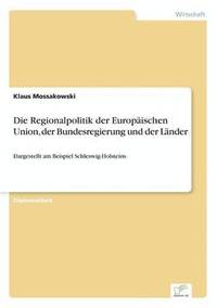 bokomslag Die Regionalpolitik der Europischen Union, der Bundesregierung und der Lnder