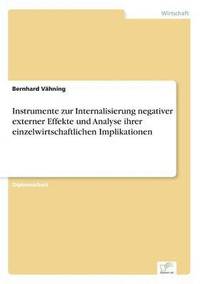 bokomslag Instrumente zur Internalisierung negativer externer Effekte und Analyse ihrer einzelwirtschaftlichen Implikationen