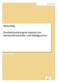 bokomslag Produktionsbezogene Aspekte des Kreislaufwirtschafts- und Abfallgesetzes