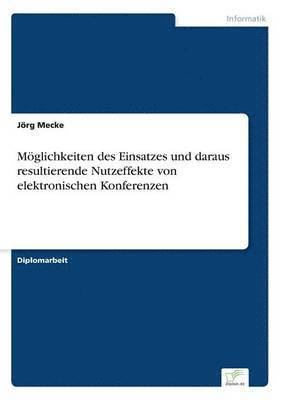 bokomslag Mglichkeiten des Einsatzes und daraus resultierende Nutzeffekte von elektronischen Konferenzen