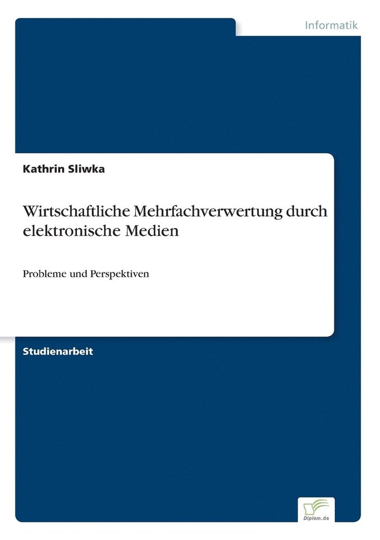 Wirtschaftliche Mehrfachverwertung durch elektronische Medien 1