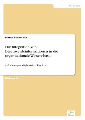 Die Integration von Beschwerdeinformationen in die organisationale Wissensbasis 1