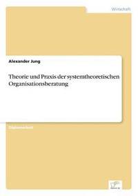 bokomslag Theorie und Praxis der systemtheoretischen Organisationsberatung