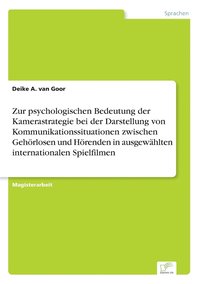 bokomslag Zur psychologischen Bedeutung der Kamerastrategie bei der Darstellung von Kommunikationssituationen zwischen Gehrlosen und Hrenden in ausgewhlten internationalen Spielfilmen