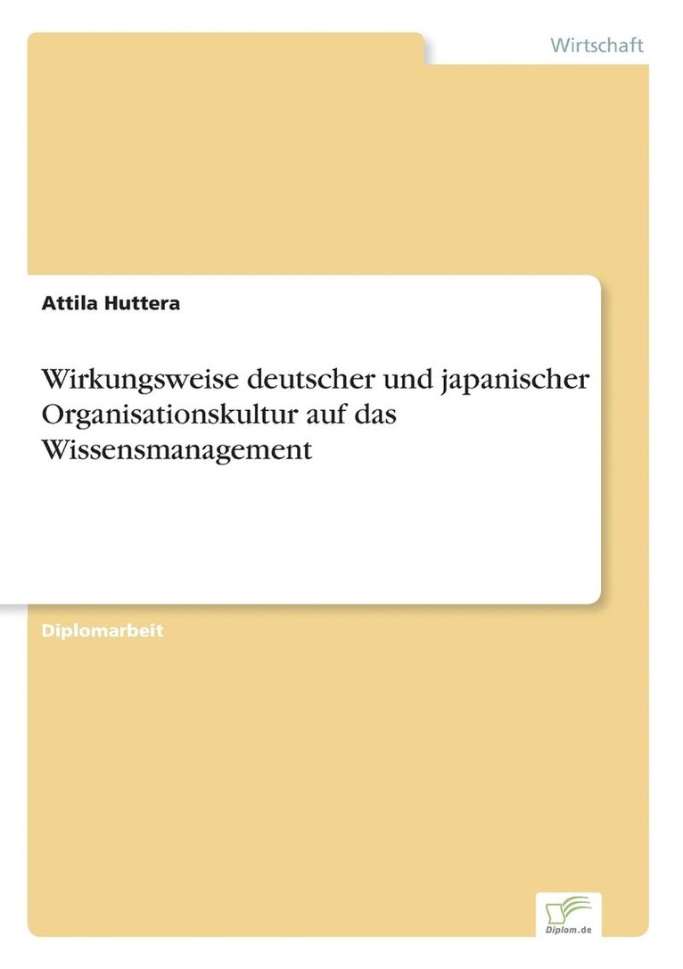 Wirkungsweise deutscher und japanischer Organisationskultur auf das Wissensmanagement 1