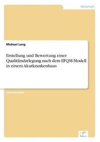 bokomslag Erstellung und Bewertung einer Qualittsdarlegung nach dem EFQM-Modell in einem Akutkrankenhaus