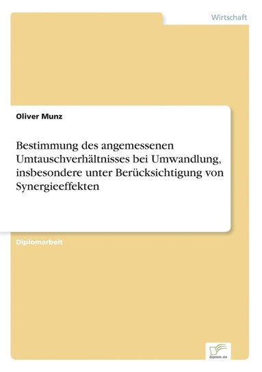 bokomslag Bestimmung des angemessenen Umtauschverhältnisses bei Umwandlung, insbesondere unter Berücksichtigung von Synergieeffekten