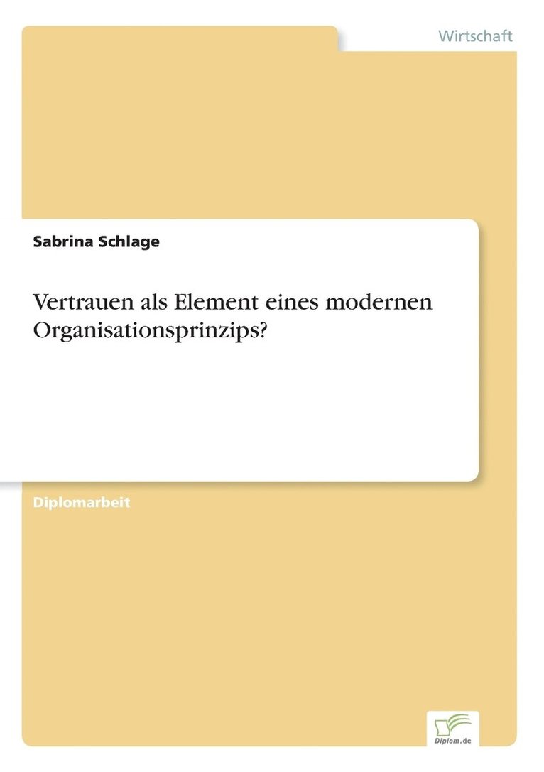 Vertrauen als Element eines modernen Organisationsprinzips? 1