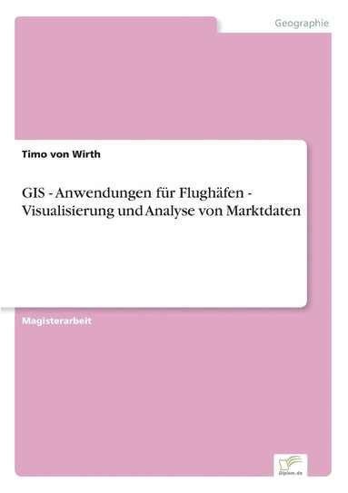 bokomslag GIS - Anwendungen für Flughäfen - Visualisierung und Analyse von Marktdaten