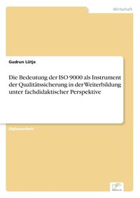 bokomslag Bedeutung der ISO 9000 als Instrument der Qualitätssicherung in der Weiterbildung unter fachdidaktischer Perspektive
