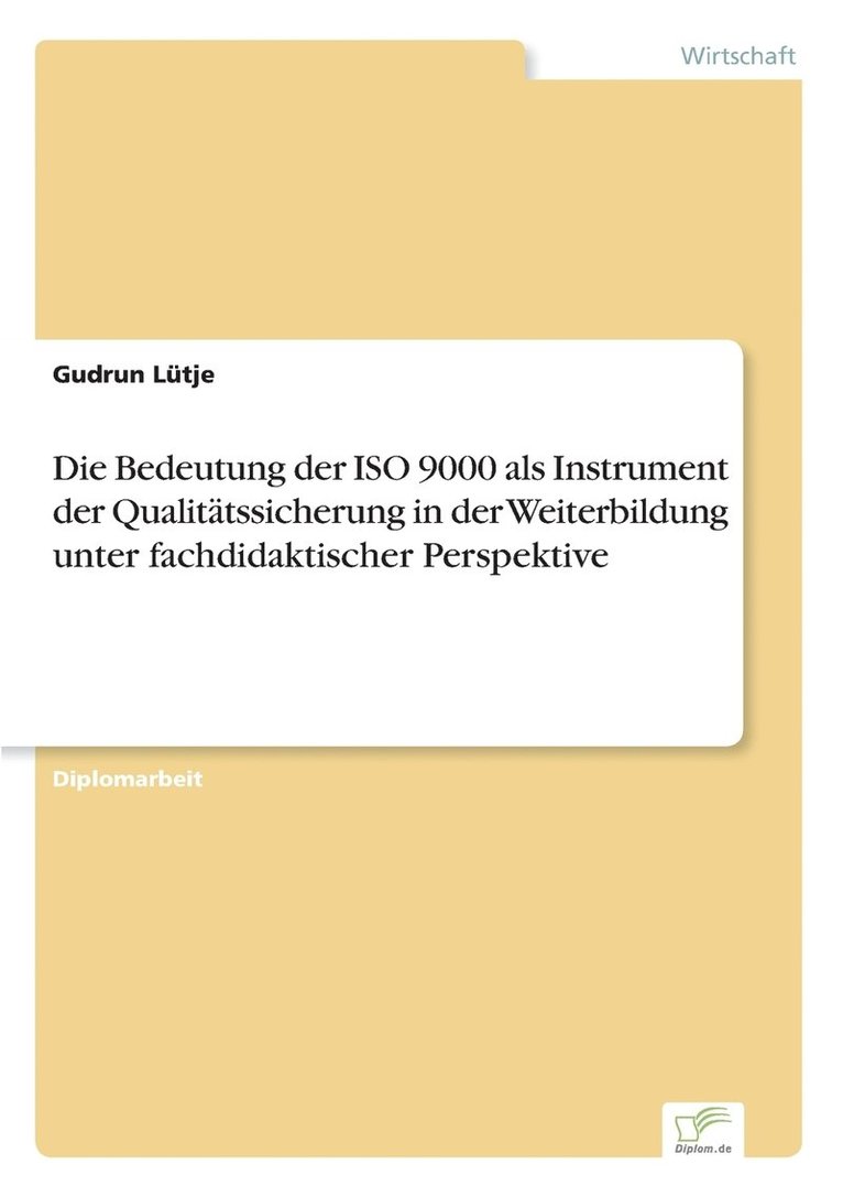 Die Bedeutung der ISO 9000 als Instrument der Qualittssicherung in der Weiterbildung unter fachdidaktischer Perspektive 1