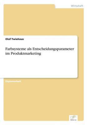 bokomslag Farbsysteme als Entscheidungsparameter im Produktmarketing