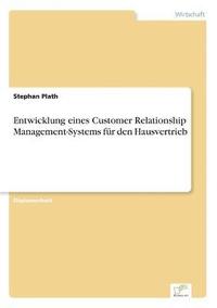 bokomslag Entwicklung eines Customer Relationship Management-Systems fur den Hausvertrieb