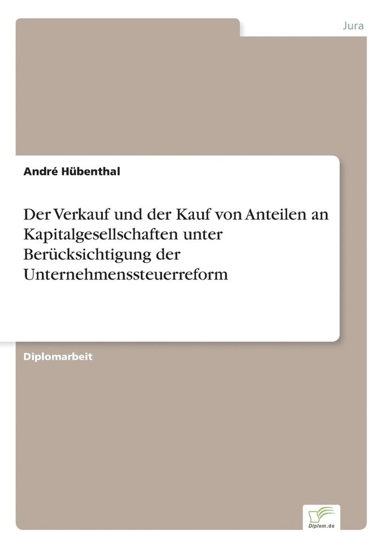 André Hübenthal, André - Verkauf und der Kauf von Anteilen an Kapitalgesellschaften unter Berücksichtigung der Unternehmenssteuerreform, Häftad