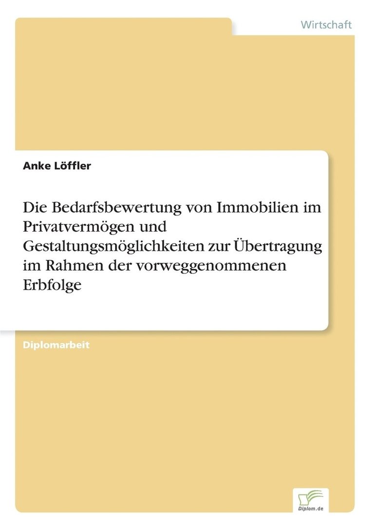 Anke Löffler - Bedarfsbewertung von Immobilien im Privatvermögen und Gestaltungsmöglichkeiten zur Übertragung im Rahmen der vorweggenommenen Erbfolge, Häftad