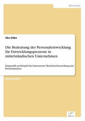 Ilka Göke - Bedeutung der Personalentwicklung für Entwicklungsprozesse in mittelständischen Unternehmen, Häftad