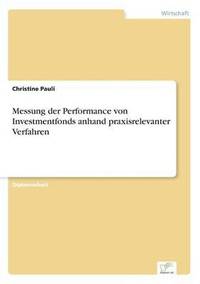 bokomslag Messung der Performance von Investmentfonds anhand praxisrelevanter Verfahren