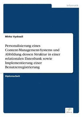 Personalisierung eines Content-Management-Systems und Abbildung dessen Struktur in einer relationalen Datenbank sowie Implementierung einer Benutzerregistrierung