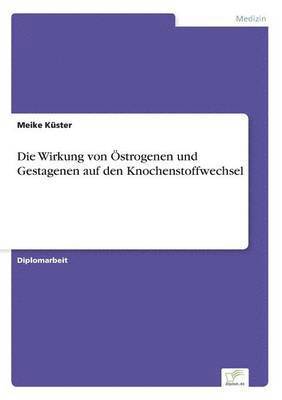 bokomslag Die Wirkung von strogenen und Gestagenen auf den Knochenstoffwechsel