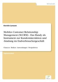 bokomslag Mobiles Customer Relationship Management (M-CRM) - Das Handy als Instrument zur Kundeninteraktion und -bindung im Endverbrauchergeschft