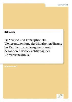 bokomslag Ist-Analyse und konzeptionelle Weiterentwicklung der Mitarbeiterfuhrung im Krankenhausmanagement unter besonderer Berucksichtigung der Universitatsklinika