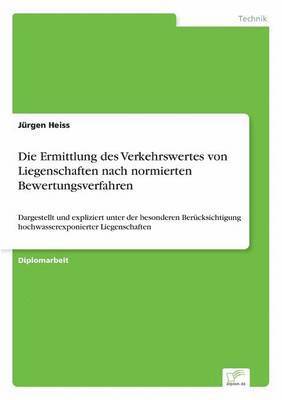 Die Ermittlung des Verkehrswertes von Liegenschaften nach normierten Bewertungsverfahren 1