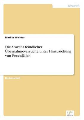 bokomslag Abwehr feindlicher Übernahmeversuche unter Hinzuziehung von Praxisfällen