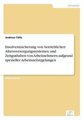 Insolvenzsicherung von betrieblichen Altersversorgungssystemen und Zeitguthaben von Arbeitnehmern aufgrund spezieller Arbeitszeitregelungen 1