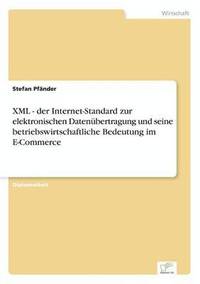 bokomslag XML - der Internet-Standard zur elektronischen Datenbertragung und seine betriebswirtschaftliche Bedeutung im E-Commerce