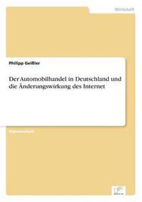 bokomslag Der Automobilhandel in Deutschland und die nderungswirkung des Internet