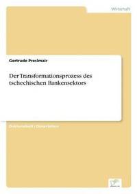 bokomslag Der Transformationsprozess des tschechischen Bankensektors