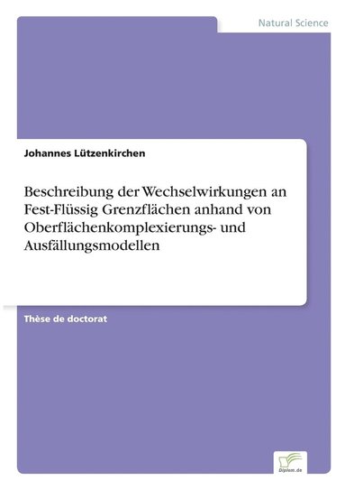 bokomslag Beschreibung der Wechselwirkungen an Fest-Flssig Grenzflchen anhand von Oberflchenkomplexierungs- und Ausfllungsmodellen