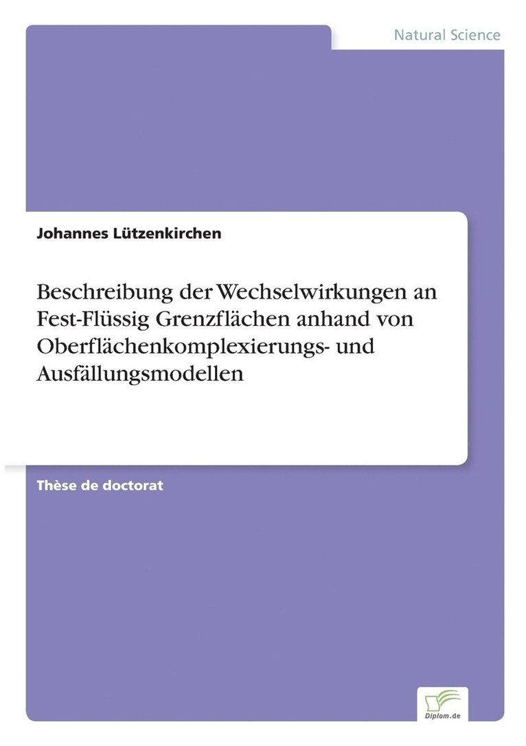 Beschreibung der Wechselwirkungen an Fest-Flssig Grenzflchen anhand von Oberflchenkomplexierungs- und Ausfllungsmodellen 1