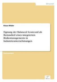 bokomslag Eignung der Balanced Scorecard als Bestandteil eines integrierten Risikomanagements in Industrieunternehmungen