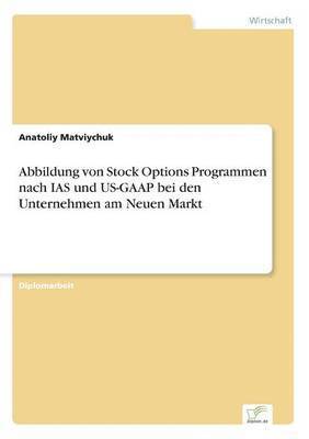 Abbildung von Stock Options Programmen nach IAS und US-GAAP bei den Unternehmen am Neuen Markt 1