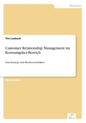 Customer Relationship Management im Konsumguter-Bereich 1