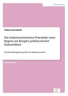 Die kulturtouristischen Potentiale einer Region am Beispiel prhistorischer Kultursttten 1