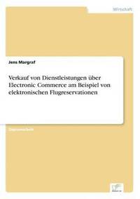 bokomslag Verkauf von Dienstleistungen über Electronic Commerce am Beispiel von elektronischen Flugreservationen