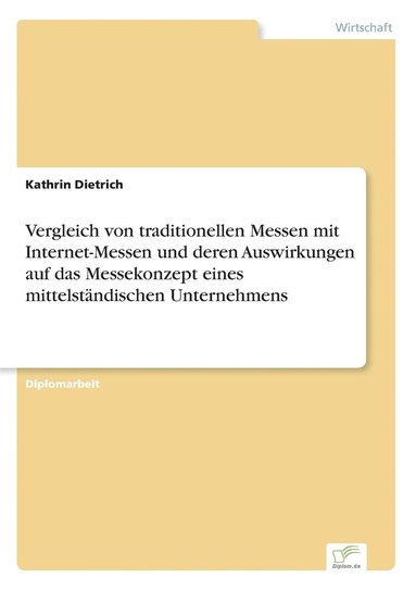 bokomslag Vergleich von traditionellen Messen mit Internet-Messen und deren Auswirkungen auf das Messekonzept eines mittelständischen Unternehmens