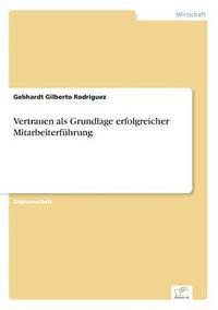 bokomslag Vertrauen als Grundlage erfolgreicher Mitarbeiterfuhrung