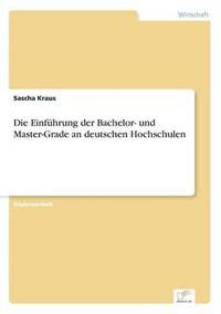 bokomslag Die Einfuhrung der Bachelor- und Master-Grade an deutschen Hochschulen