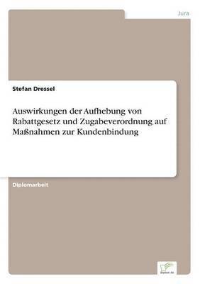 bokomslag Auswirkungen der Aufhebung von Rabattgesetz und Zugabeverordnung auf Maßnahmen zur Kundenbindung