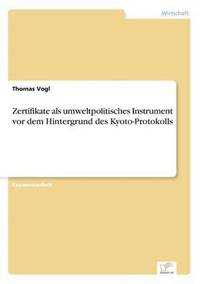 bokomslag Zertifikate als umweltpolitisches Instrument vor dem Hintergrund des Kyoto-Protokolls