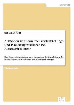 bokomslag Auktionen als alternative Preisfeststellungs- und Plazierungsverfahren bei Aktienemissionen?